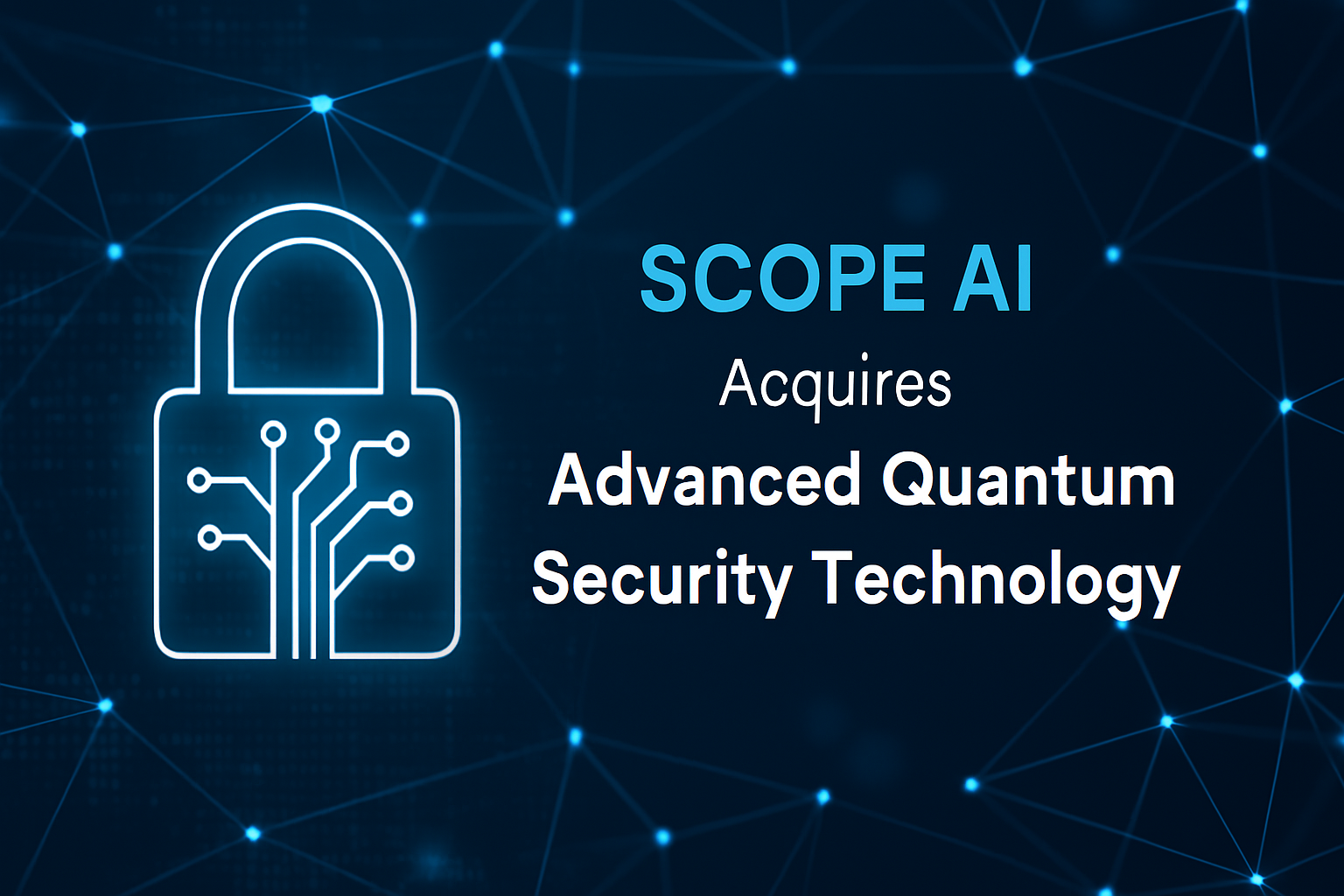 SCOPE AI Acquires Advanced Quantum Security Technology to Fortify Data Protection