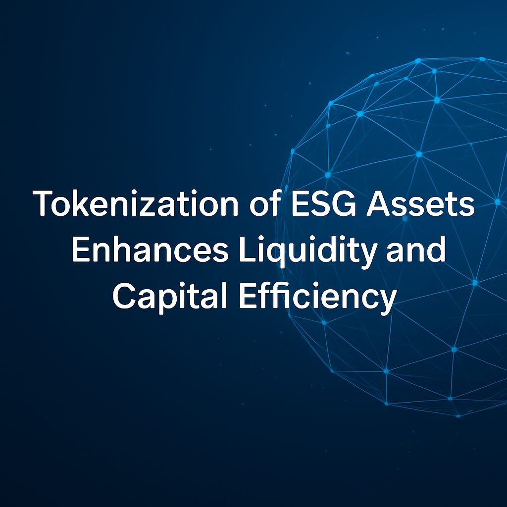 Tokenization of ESG Assets Enhances Liquidity and Capital Efficiency