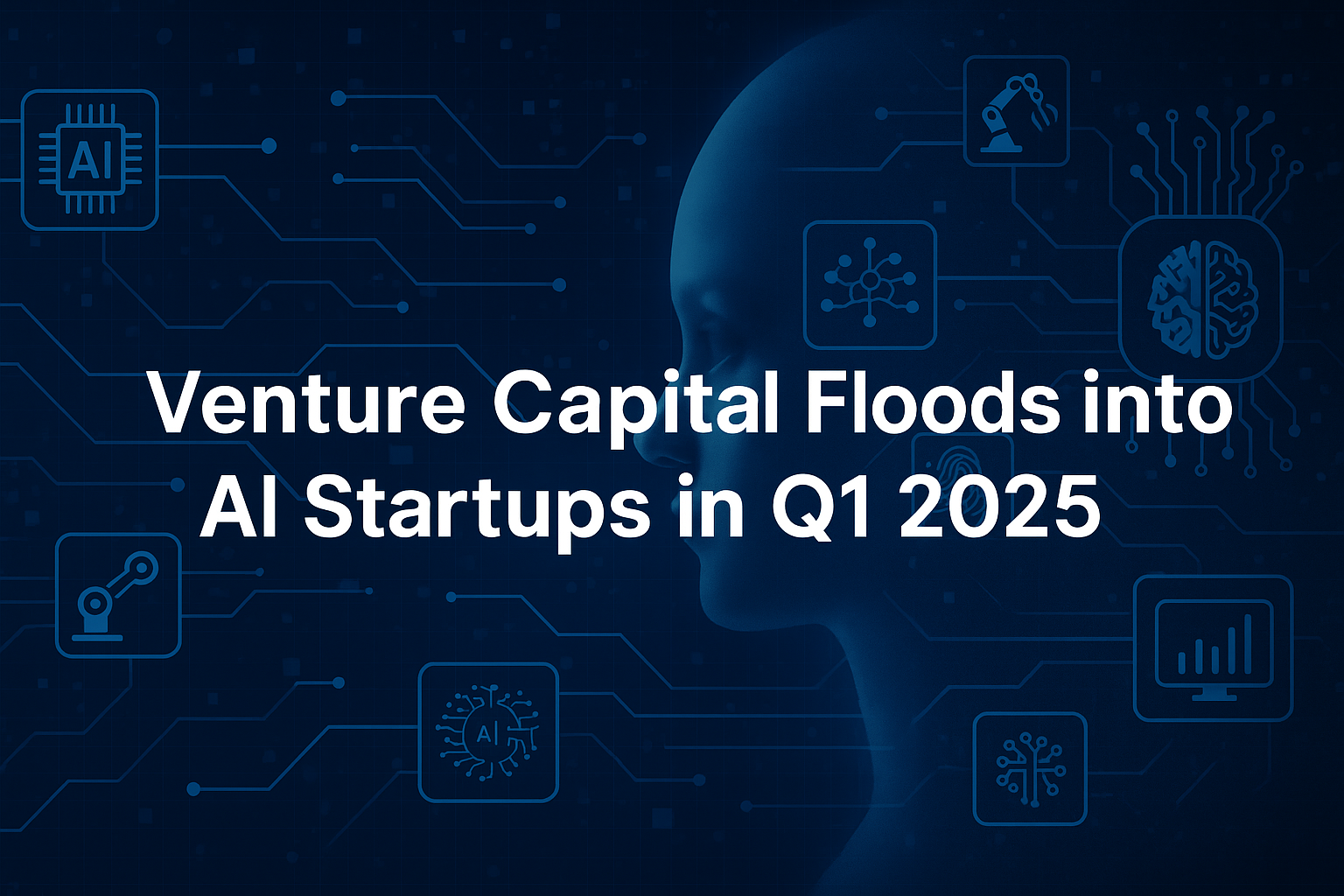 Venture Capital Floods into AI Startups in Q1 2025