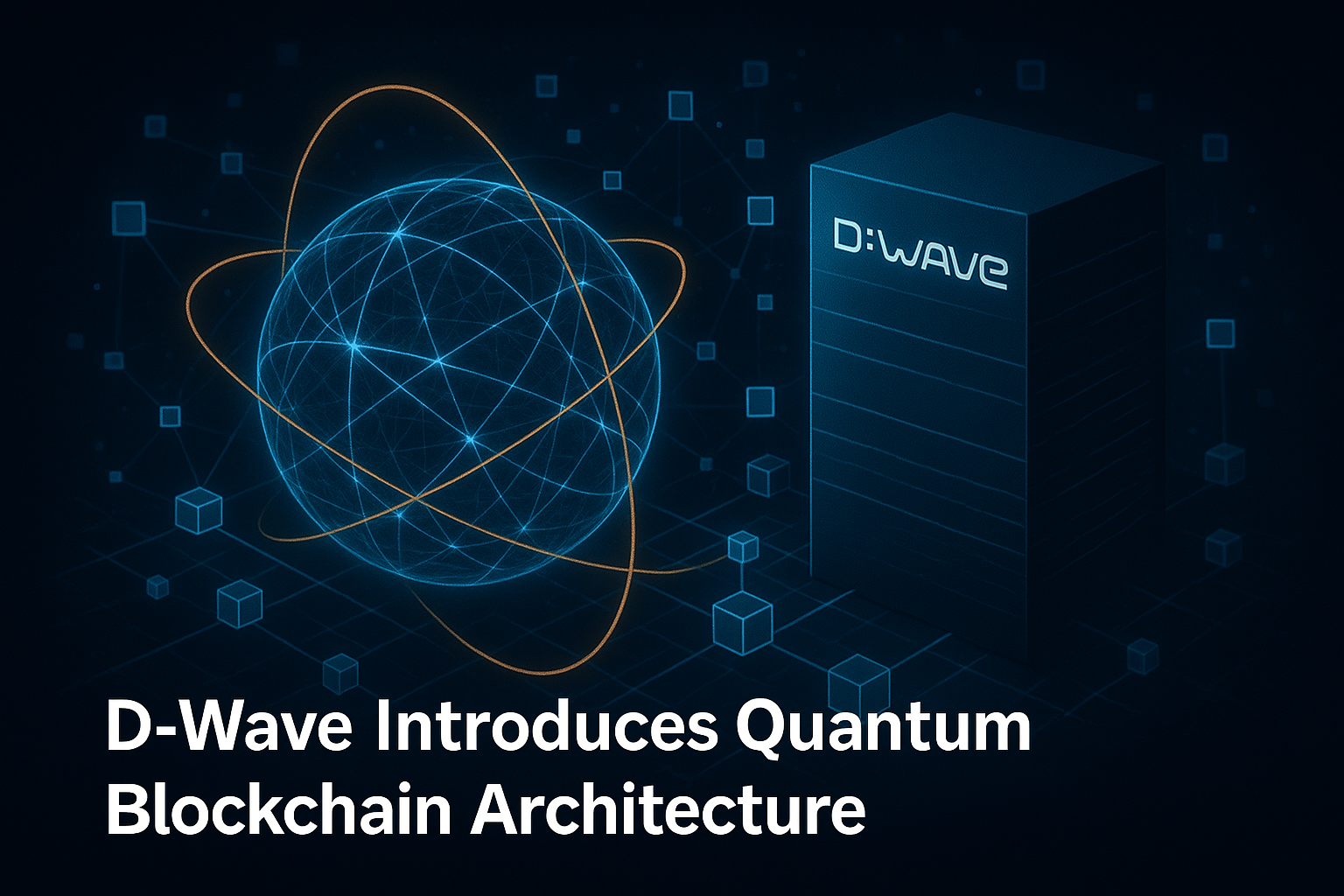 D-Wave Unveils Quantum Blockchain Architecture: A Leap Toward Ultra-Secure Decentralization