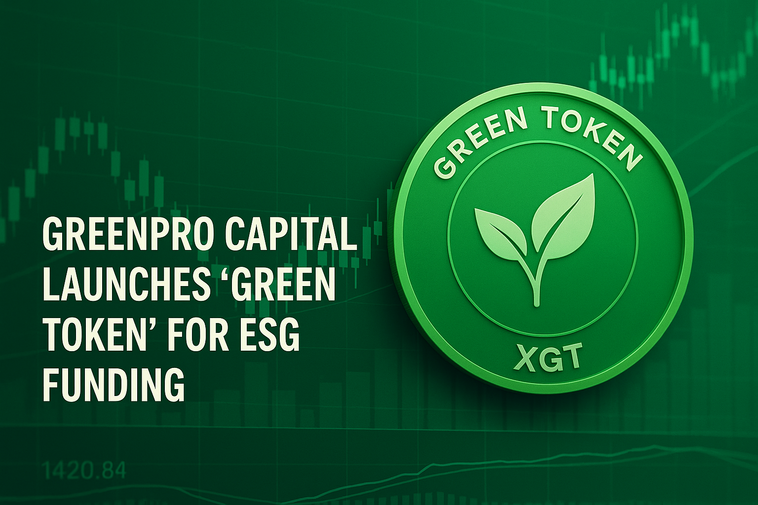 Greenpro Capital Launches “Green Token” (XGT) to Power ESG-Focused Blockchain Funding