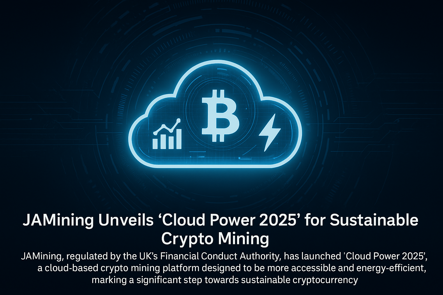 JAMining Unveils ‘Cloud Power 2025’ to Drive Sustainable Crypto Mining Forward