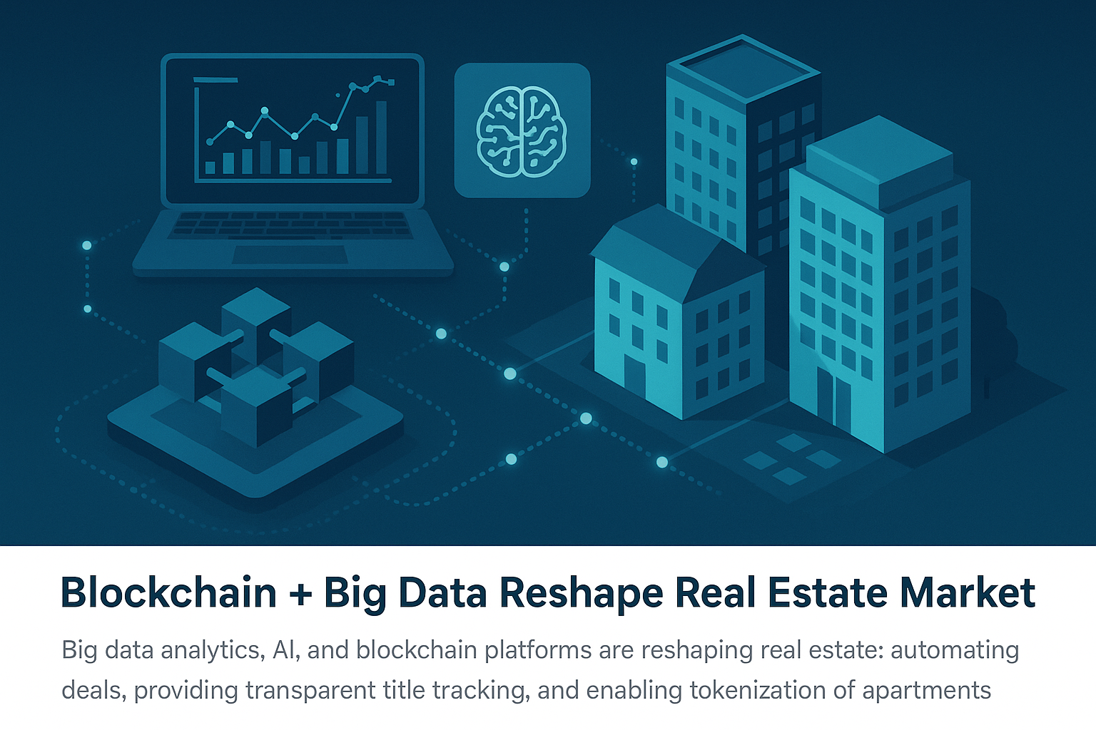 Blockchain and Big Data Are Transforming the Real Estate Market