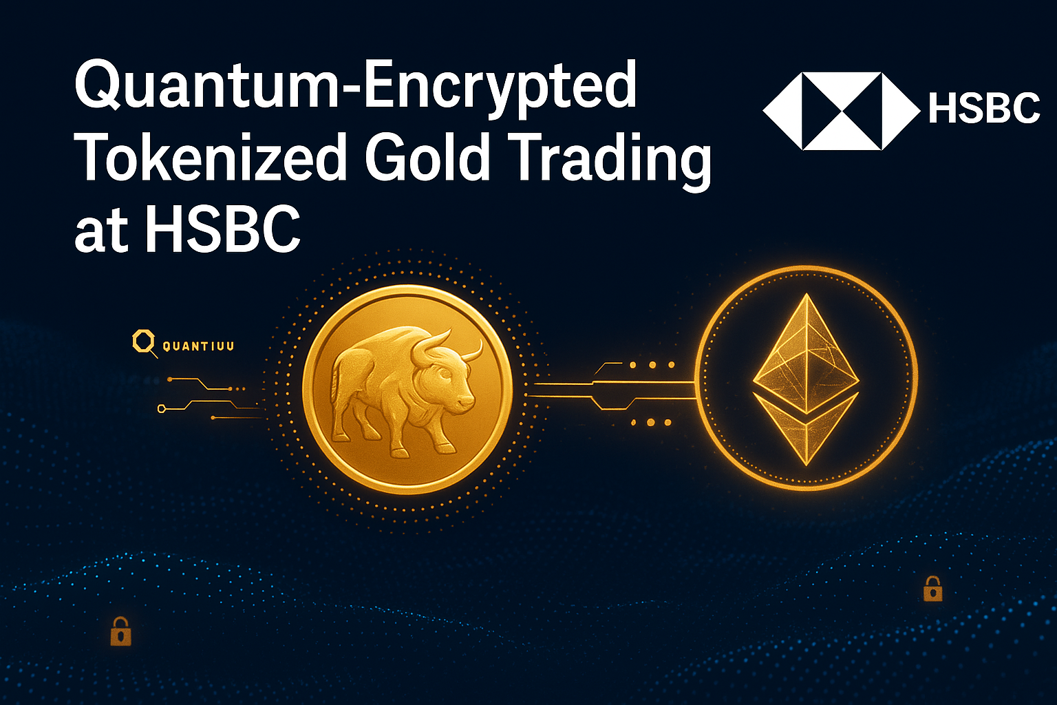 Quantum-Proof Gold: HSBC Pioneers Tokenized Bullion Trading with Quantum Encryption