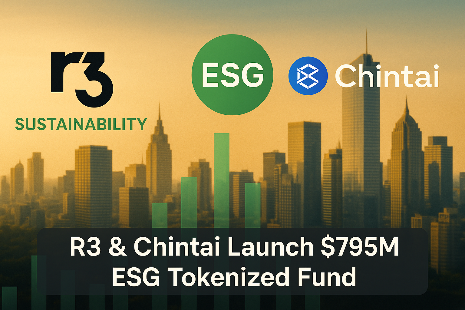 R3 and Chintai Launch $795M ESG Tokenized Fund to Advance Sustainable Finance